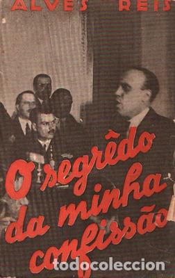 Libros antiguos: ALVES REIS. - O SEGR&Ecirc;DO DA MINHA CONFISS&Atilde;O. [2 VOLS.]