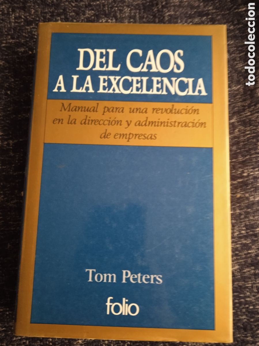 Libros antiguos: Del caos a la excelencia: manual para una revoluci&oacute;n en la direcci&oacute;n y administraci&oacute;n de empresas