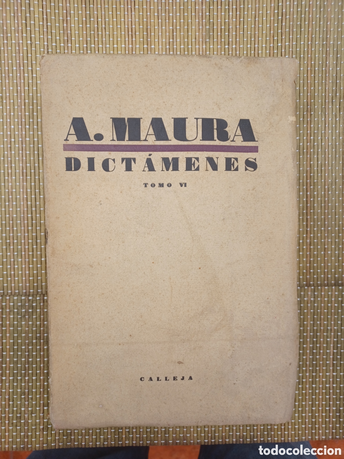Libros antiguos: A. MAURA, DICTAMENES,CALLEJA, TOMO VI