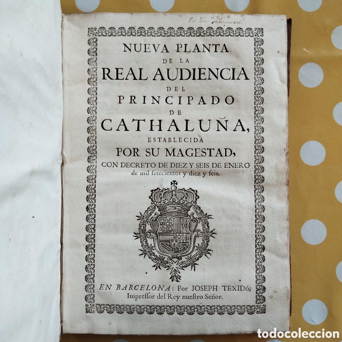 Libros antiguos: 1716 NUEVA PLANTA DE LA REAL AUDIENCIA PRINCIPADO CATHALU&Ntilde;A ESTABLECIDA JOSEPH TEIXID&Oacute;