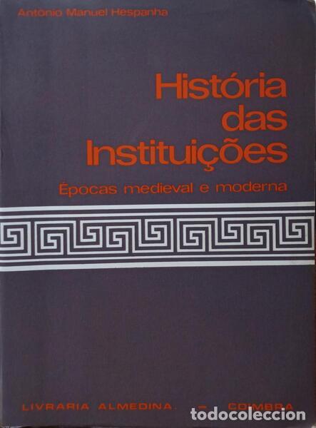 Libros antiguos: HESPANHA. (Ant&oacute;nio Manuel) - HIST&Oacute;RIA DAS INSTITUI&Ccedil;&Otilde;ES: &Eacute;POCA MEDIEVAL E MODERNA.