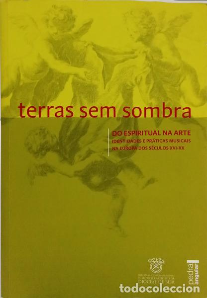 Libros antiguos: FALC&Atilde;O. (Jos&eacute; Ant&oacute;nio) - TERRAS SEM SOMBRA, 13.&ordm; FESTIVAL DE M&Uacute;SICA SACRA DO BAIXO ALENTEJO 2017.