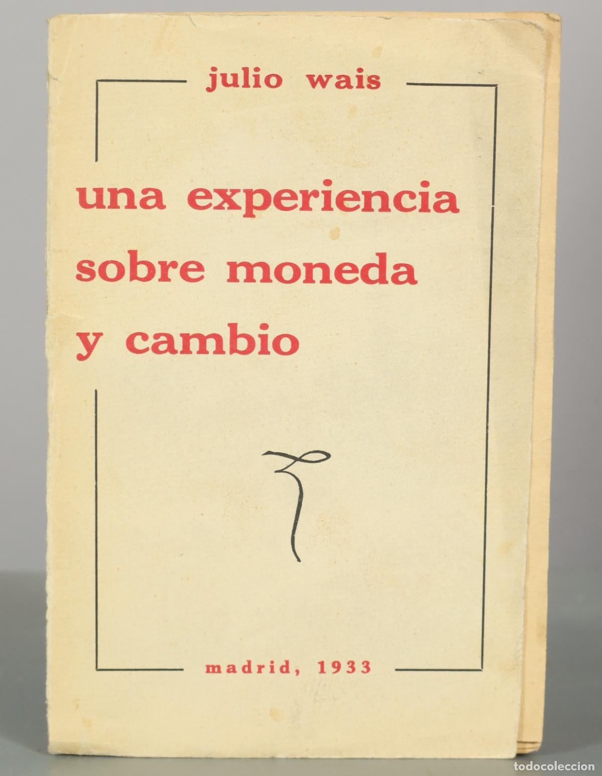 Libros antiguos: Una experiencia sobre moneda y cambio - Julio Wais 1933
