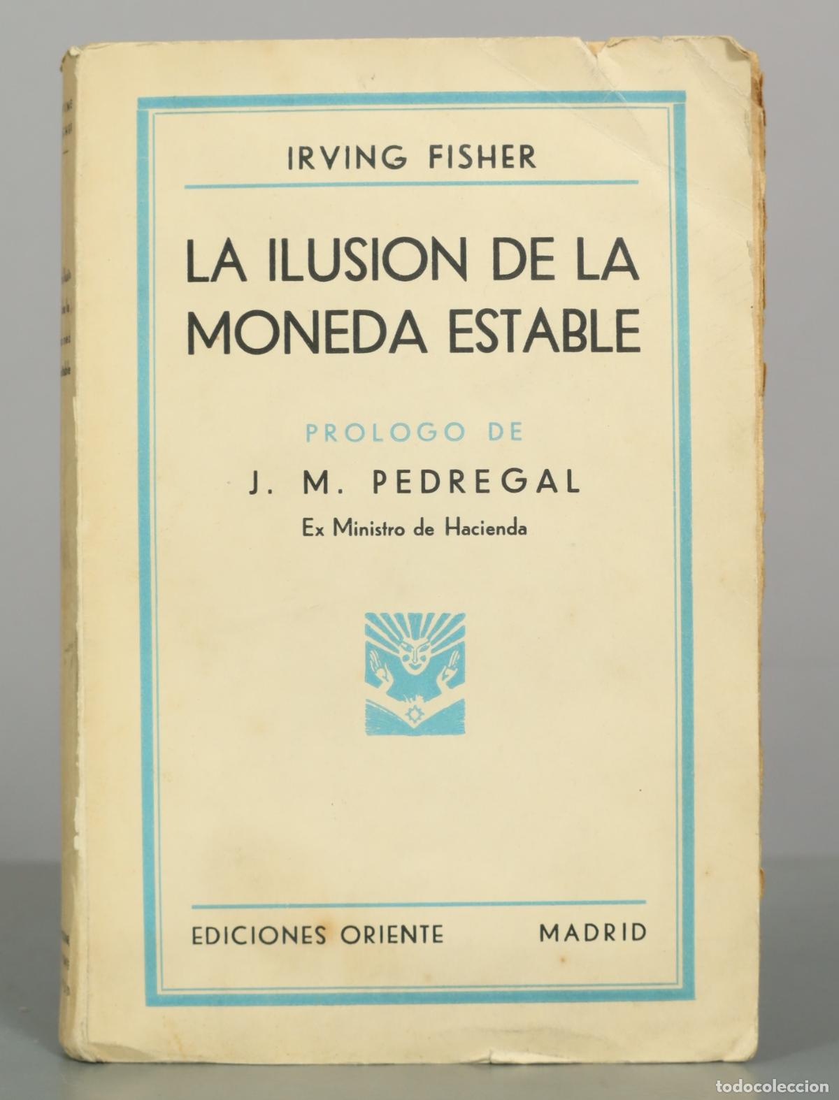Libros antiguos: La ilusi&oacute;n de la moneda estable - Irving Fisher - J. M. Pedregal - Ediciones Oriente