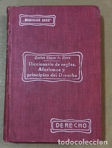Libros antiguos: Carlos L&oacute;pez de Haro: Diccionario de reglas, aforismos y principios del Derecho. 1924. Manuales Reus