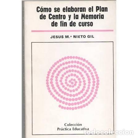 Antiquarische B&uuml;cher: C&oacute;mo Se Elaboran el Plan de Centro y la Memoria de Fin de Curso - Jesus Maria Nieto Gil - Escuela Es