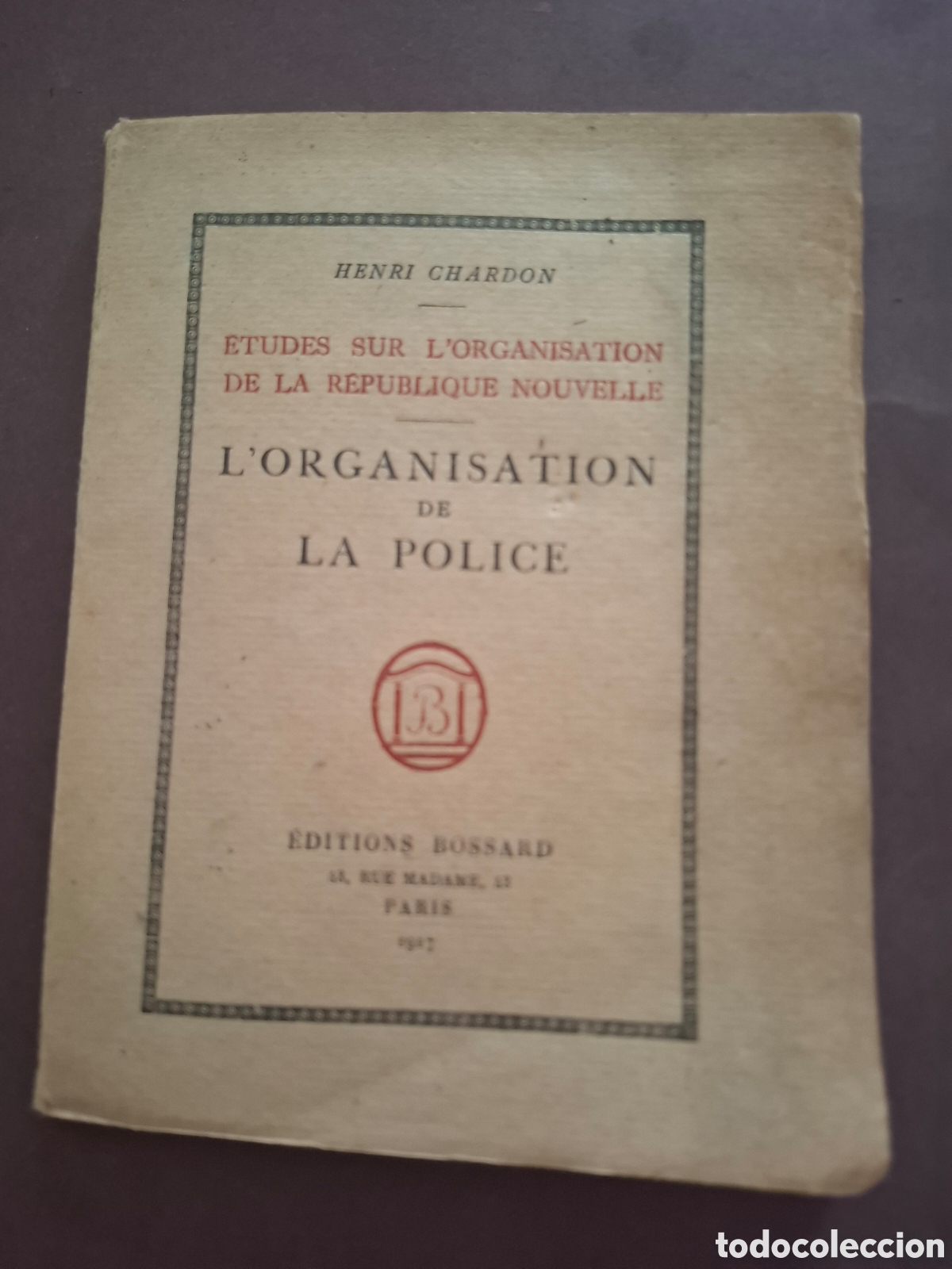Libros antiguos: La organizaci&oacute;n de la policia - Estudios sobre la organizaci&oacute;n de la nueva Rep&uacute;blica-1917-en franc&eacute;s
