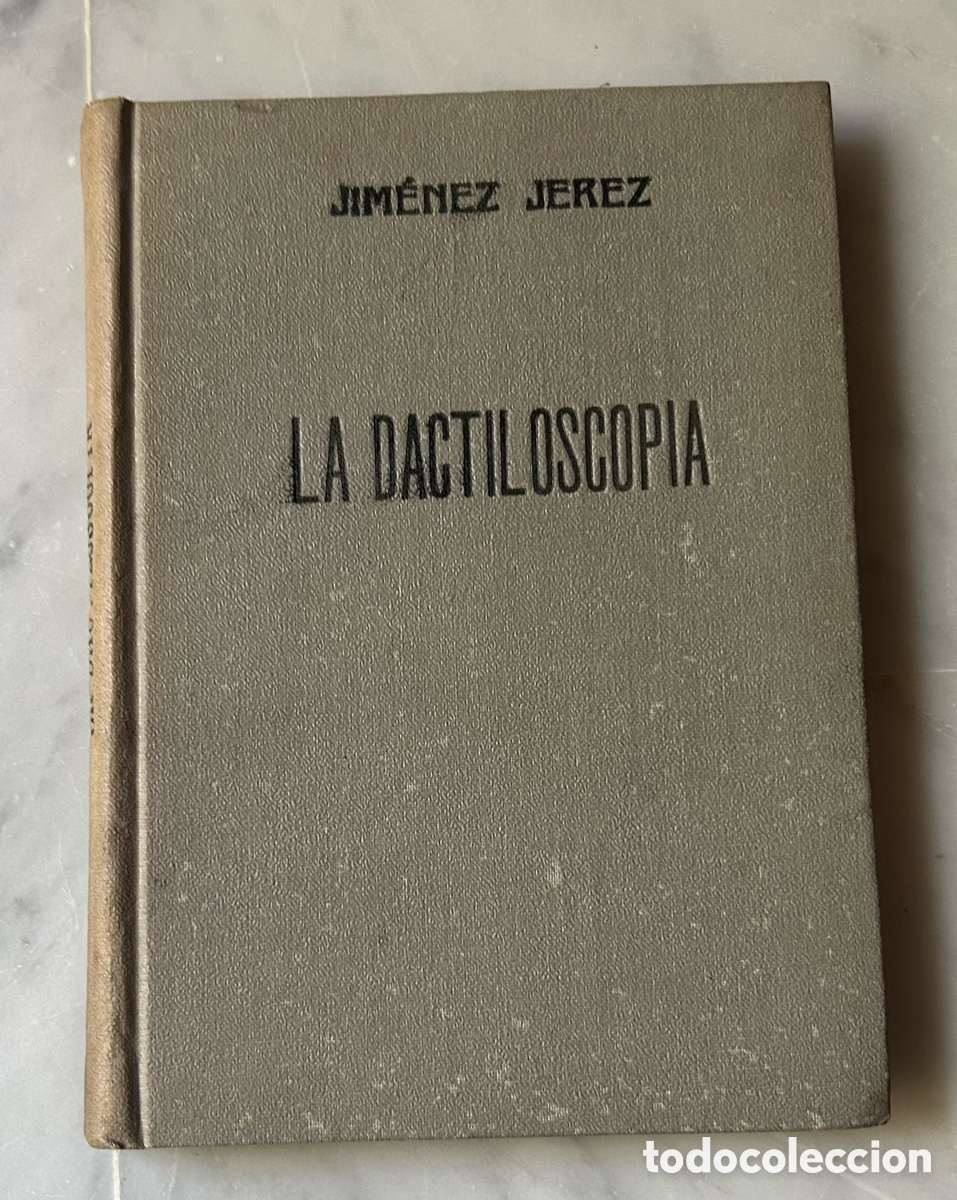 Libros antiguos: LA DACTILOSCOPIA al alcance de todos, Jose Jimenez Jerez. 2&ordf; Edici&oacute;n. 1921
