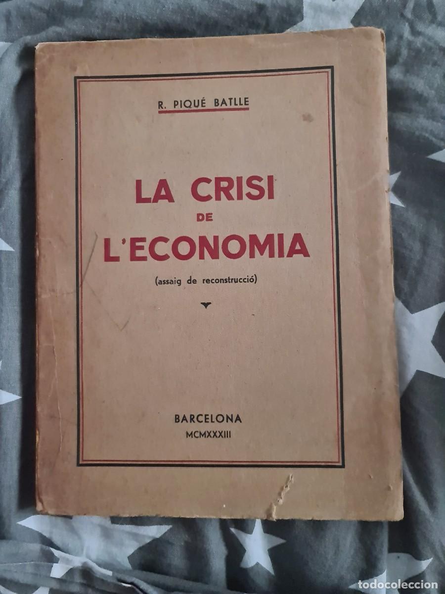 Libros antiguos: R. Piqu&eacute; Batlle. La crisi de l'economia. 1933. 1a edici&oacute;n. Dedicado a Francesc Forn&eacute;s Rubio en 1935