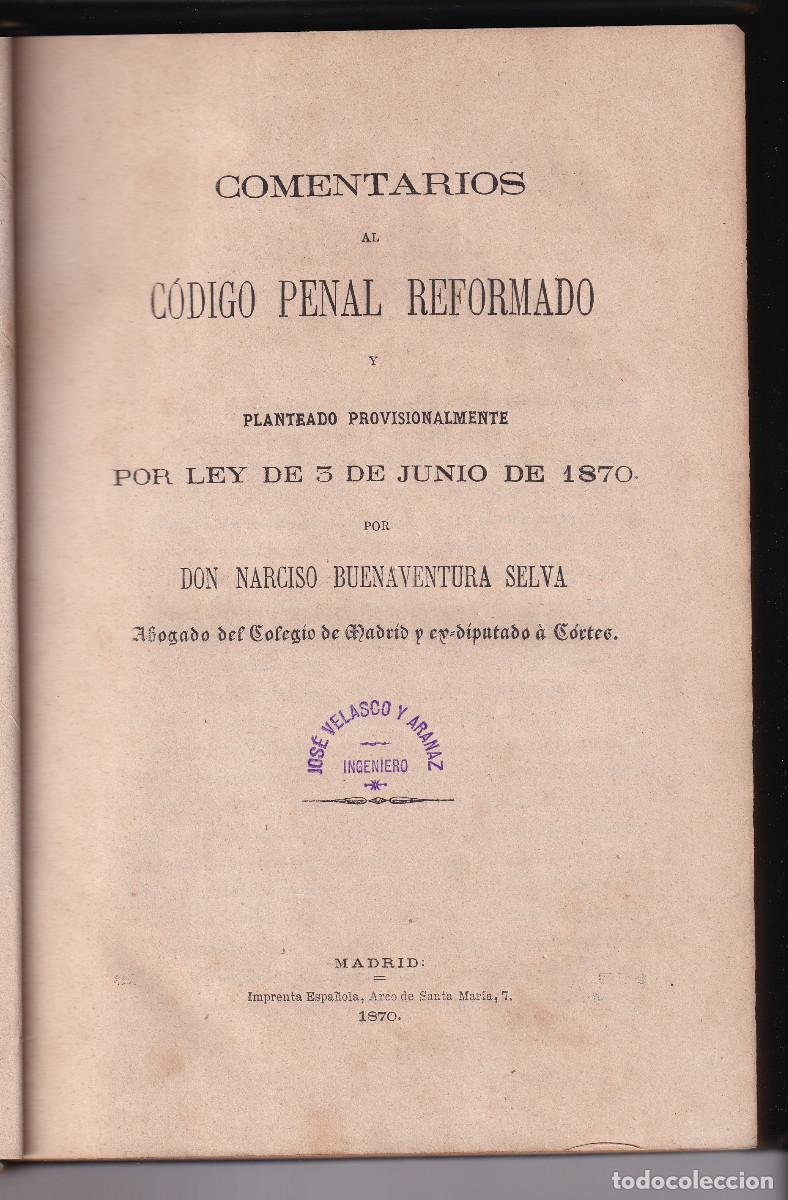 Libros antiguos: NARCISO BUENAVENTURA SELVA: COMENTARIOS AL C&Oacute;DIGO PENAL REFORMADO. 1870