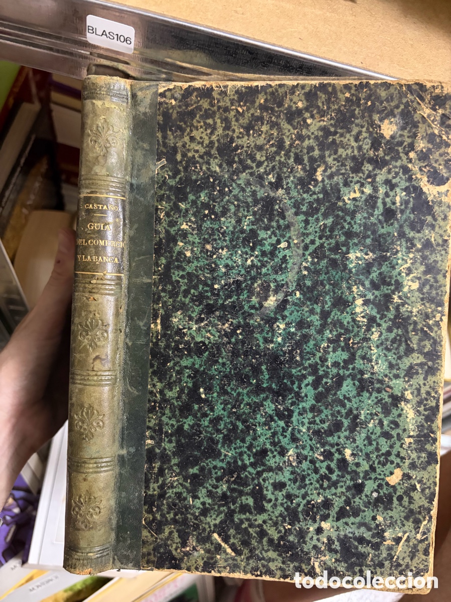 Libros antiguos: Blas106 (a&ntilde;o 1900) GUIA MANUAL DEL COMERCIO Y DE LA BANCA &Oacute; SEA TRATADO COMPLETO TE&Oacute;RICO-PRACTICO