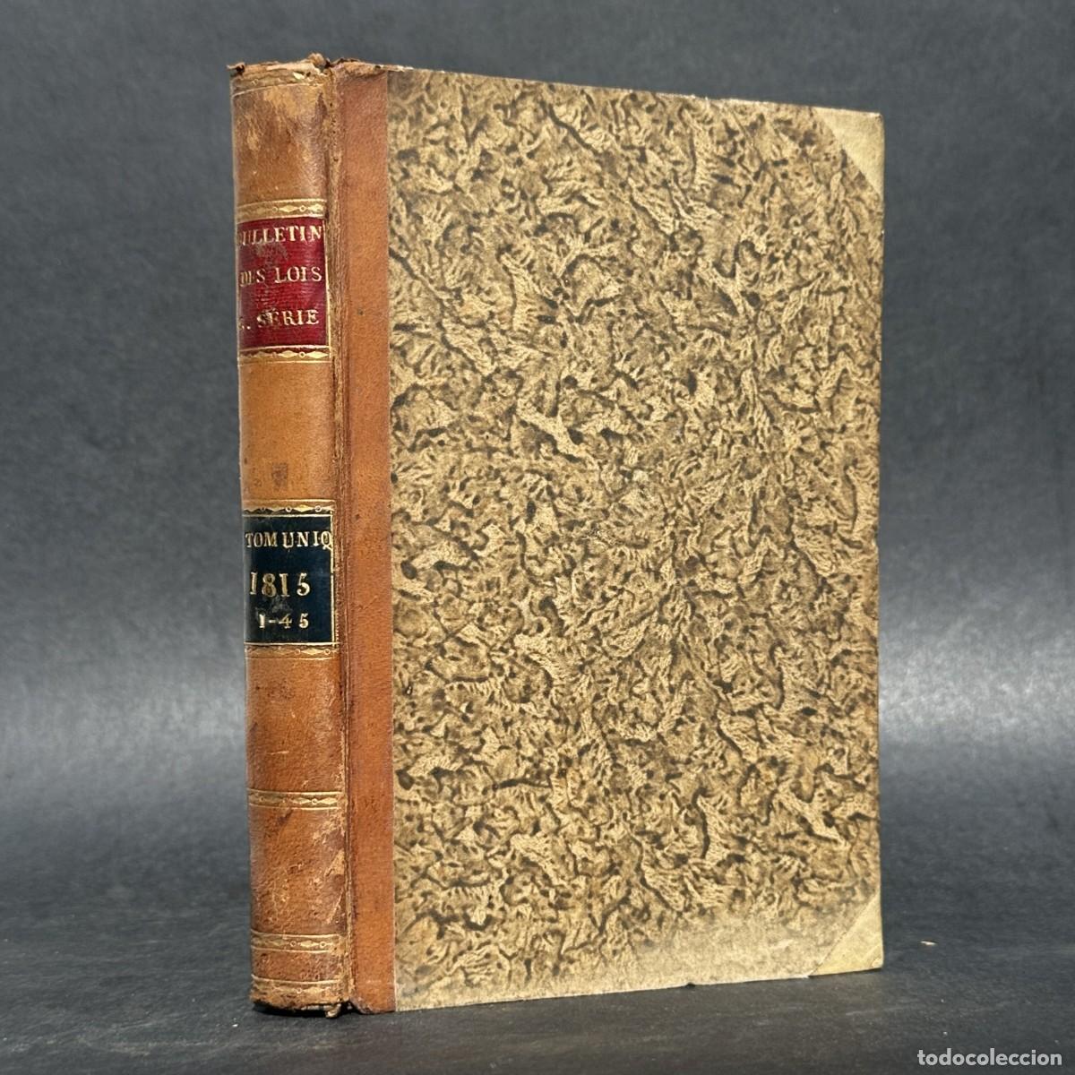 Libros antiguos: a&ntilde;o 1815 - Bulletin des Lois &ndash; Napole&oacute;n I &ndash; Derecho Napole&oacute;nico -
