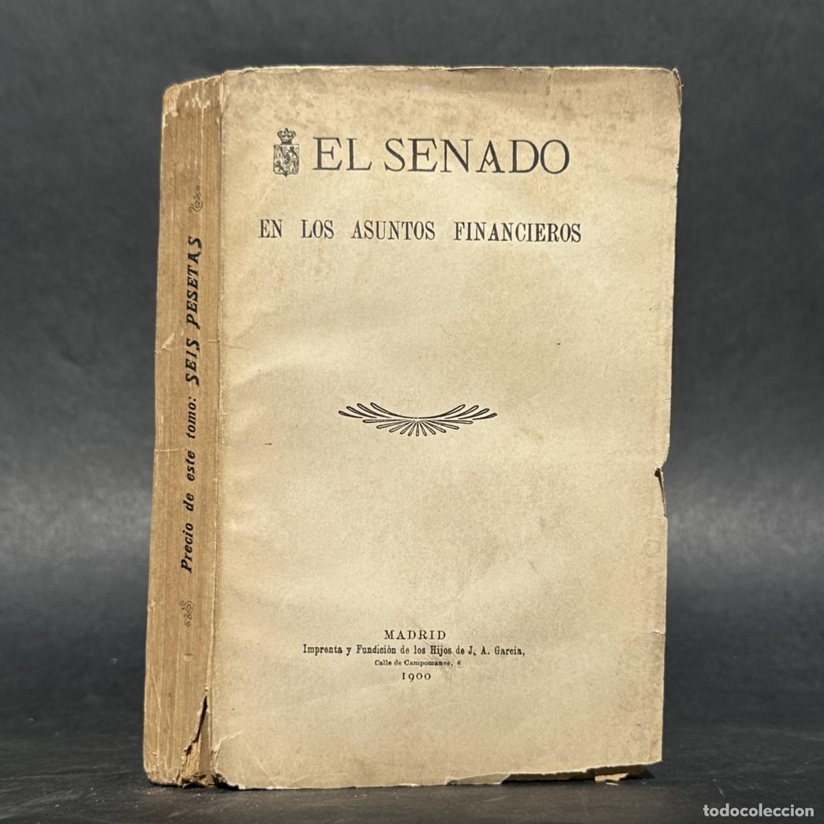 Libros antiguos: a&ntilde;o 1900 - EL SENADO EN LOS ASUNTOS FINANCIEROS - ECONOMIA - DERECHO -
