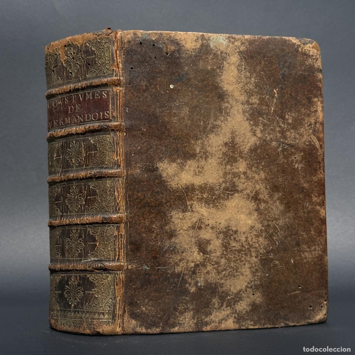 Libros antiguos: a&ntilde;o 1630 - Coustumes generales du Bailliage de Vermandois - Derecho - Costumbres de la Bailia...