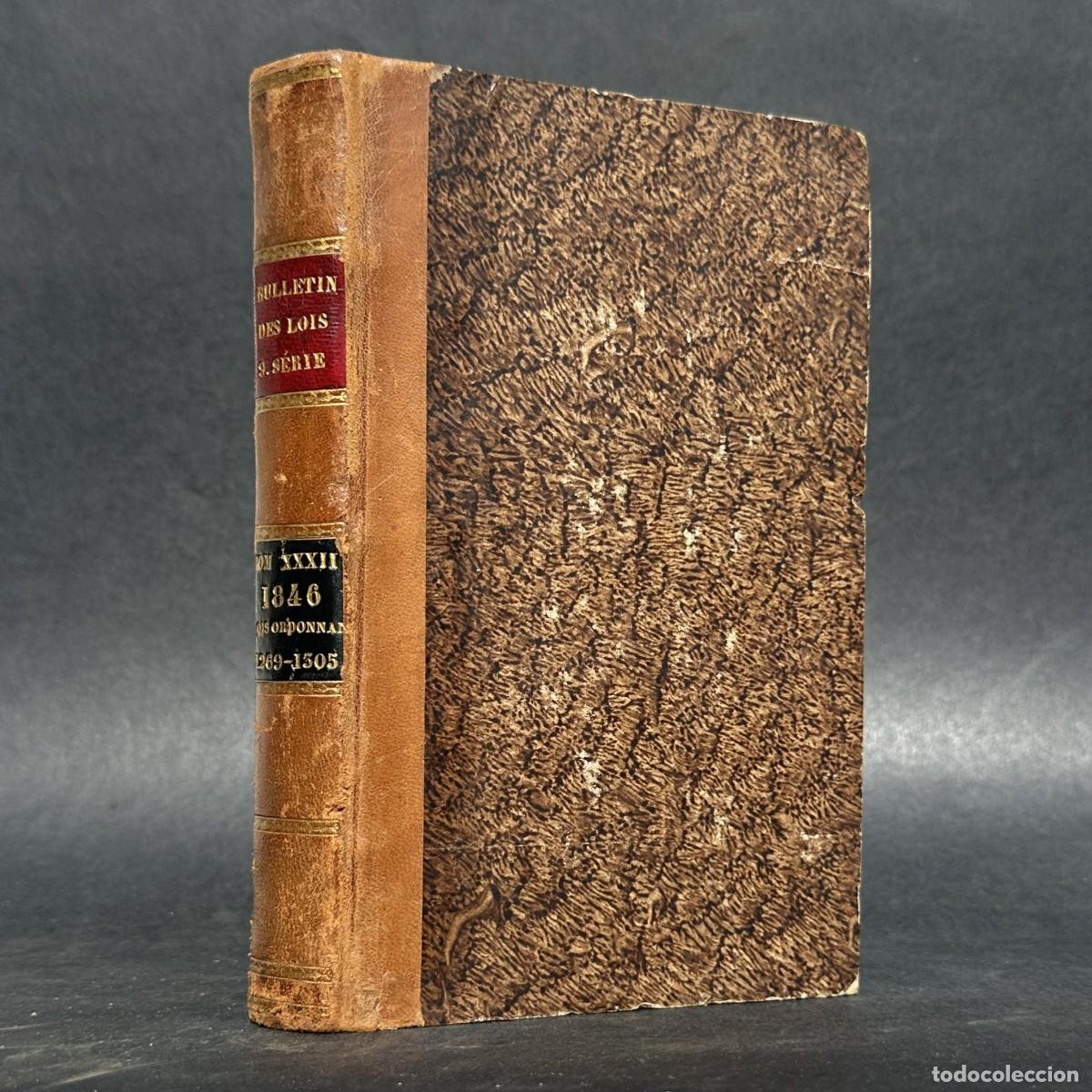 Libros antiguos: a&ntilde;o 1846 - BULLETIN DES LOIS DU ROYAUME DE FRANCE - RESTAURACION BORBONICA - LUIS FELIPE I -