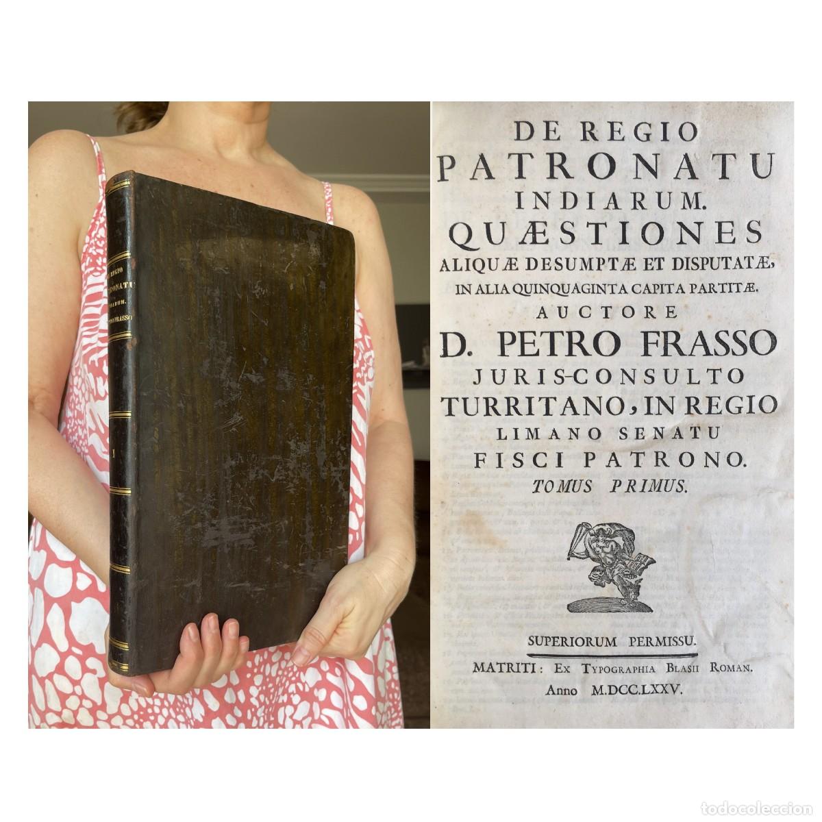 Libros antiguos: A&ntilde;o 1775 - Leyenda negra - De regio patronatu indiarum - Defensa de los Ind&iacute;genas - Bolivia - Frasso