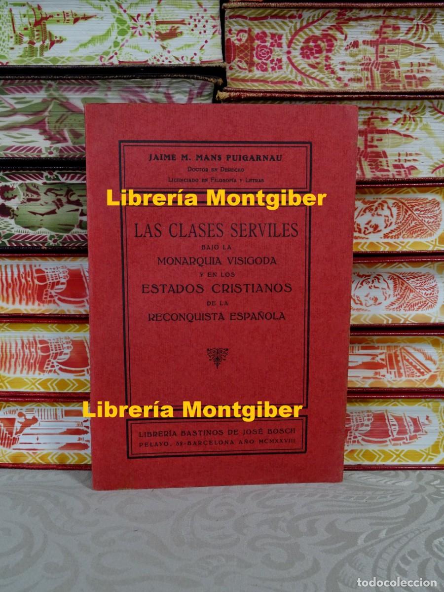 Libros antiguos: Las clases serviles bajo la Monarqu&iacute;a Visigoda y en los Estados Cristianos de la Reconquista Espa&ntilde;ol