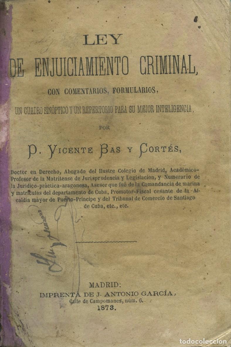 Libros antiguos: Vicente Bas y Cort&eacute;s. LEY DE ENJUICIAMIENTO CRIMINAL. Imprenta de J. Antonio Garc&iacute;a. Madrid. 1873