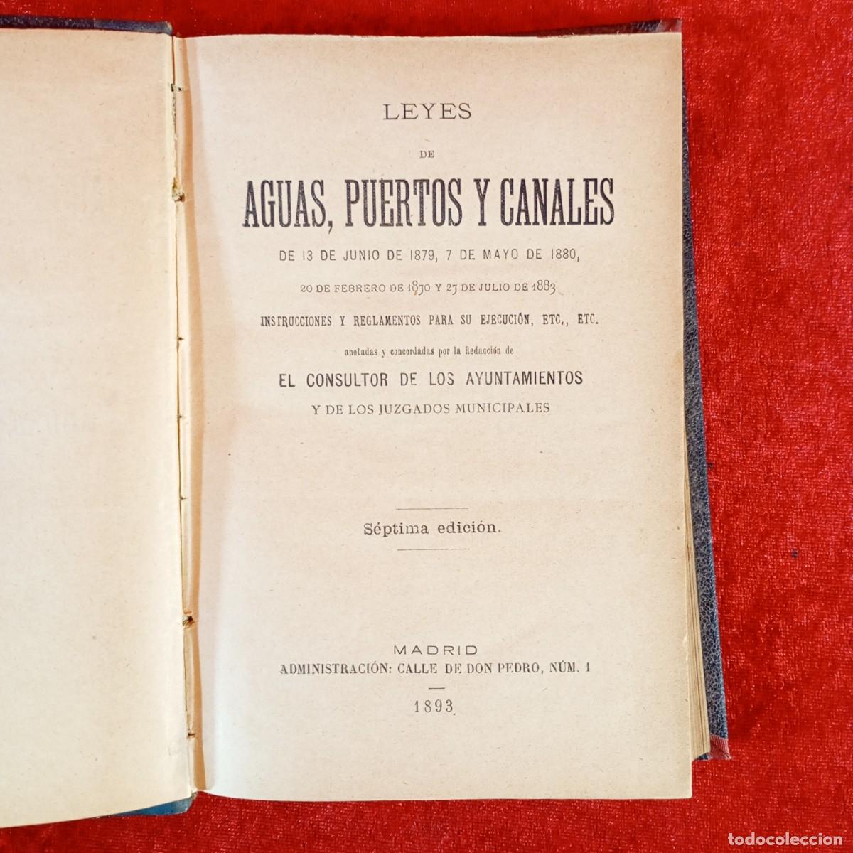 Libros antiguos: LEYES DE AGUAS, PUERTOS Y CANALES - EL CONSULTOR DE LOS AYUNTAMIENTOS - 1893 MADRID / 456