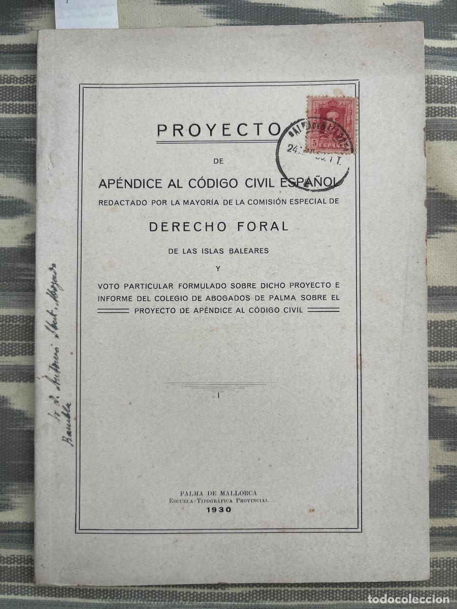 Libros antiguos: PROYECTO DE APENDICE AL CODIGO CIVIL ESPA&Ntilde;OL, DERECHO FORAL BALEARES, 1930