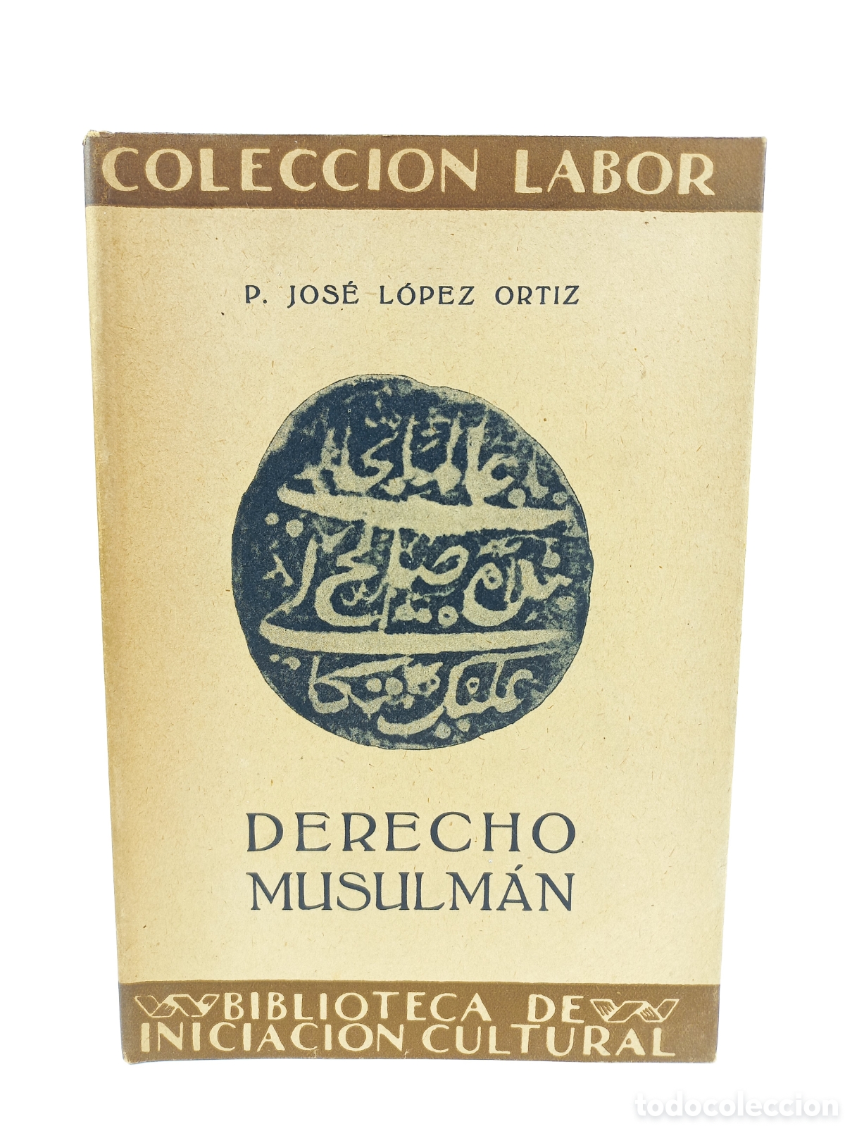Libros antiguos: Derecho Musulm&aacute;n. Jos&eacute; L&oacute;pez Ortiz. Labor, primera edici&oacute;n, 1932.