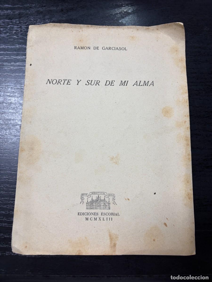 Libros antiguos: RAM&Oacute;N DE GARCIASOL. NORTE Y SUR DE MI ALMA. 1943. EDICIONES ESCORIAL. DEDICATORIA MANUSCRITA