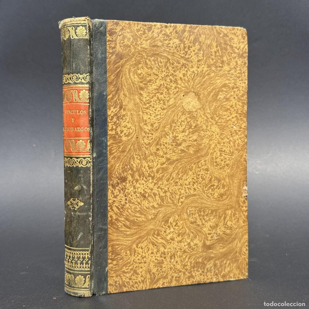 Libros antiguos: a&ntilde;o 1847 - HISTORIA DE LOS V&Iacute;NCULOS Y MAYORAZGOS - DERECHOS - NOBLEZA - HIDALGOS
