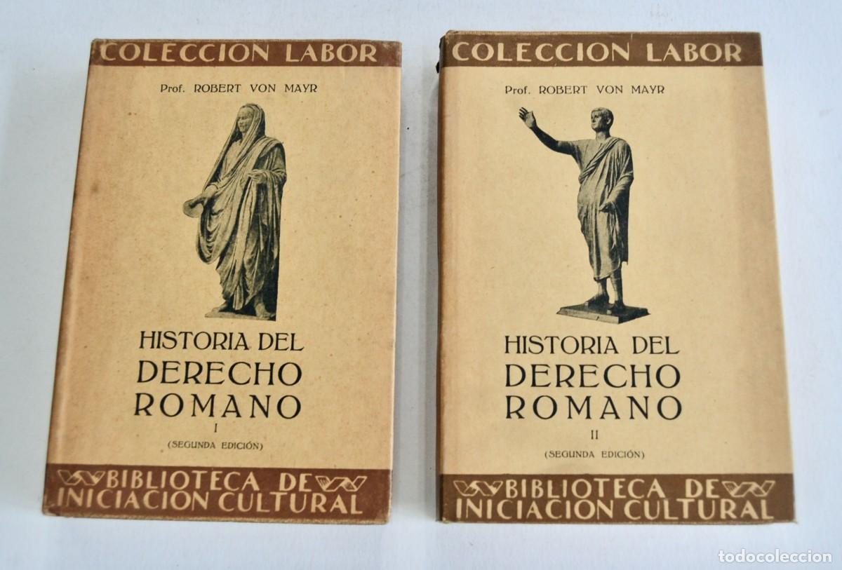 Libros antiguos: Prof. Robert Von Mayr. Historia del Derecho Romano. (Tomos I y II). Editorial Labor. 2&ordm; Ed. A&ntilde;o 1930