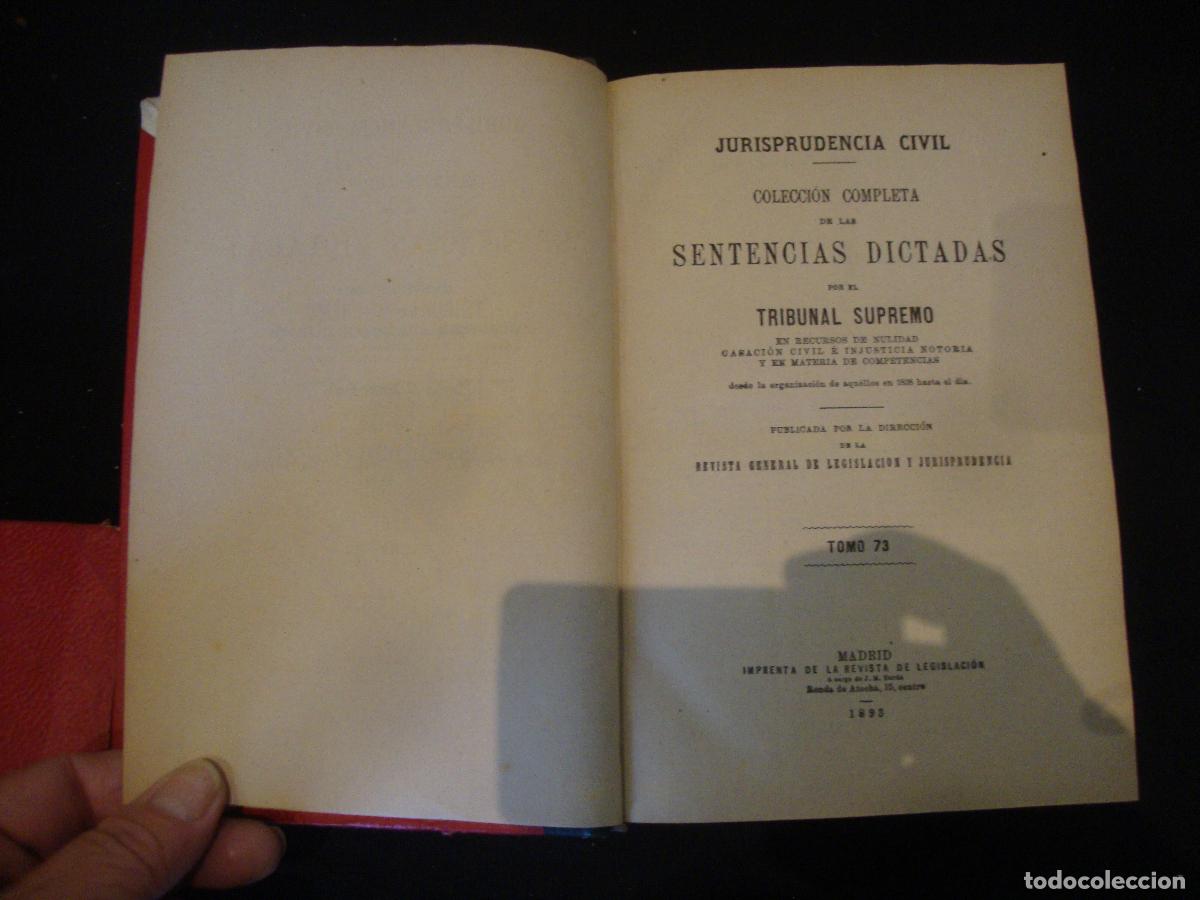 Libros antiguos: JURISPRUDENCIA CIVIL SENTENCIAS DICTADAS POR EL TRIBUNAL SUPREMO A&Ntilde;O 1893 TOMO 73