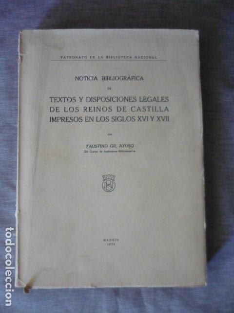 Libros antiguos: NOTICIA BIBLIOGRAFICA DE TEXTOS Y DISPOSICIONES LEGALES DE LOS REINOS DE CASTILLA FAUSTINO GIL 1935