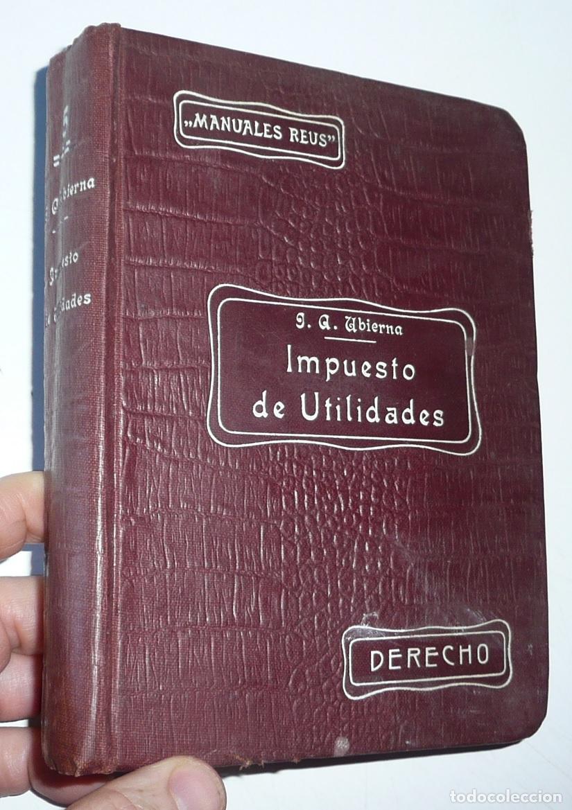 Libros antiguos: Impuesto sobre Utilidades por Jos&eacute; Antonio Ubierna y Eusa (Hijos de Reus Editores, 1914)