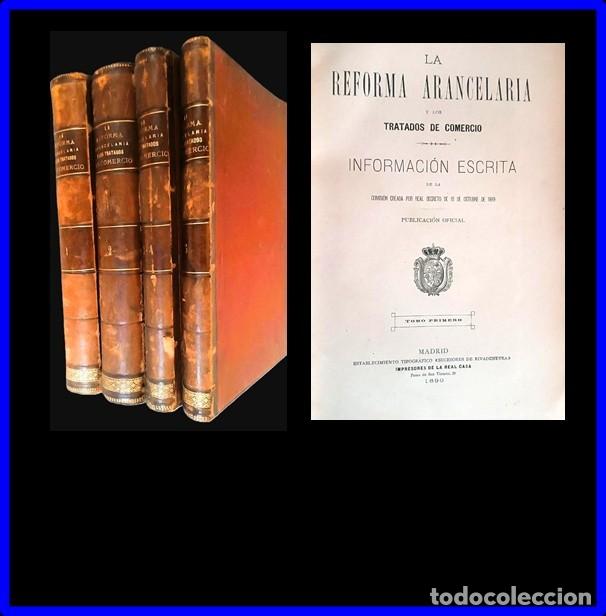 Libri antichi: A&ntilde;o 1890. La Reforma Arancelaria y los Tratados de Comercio. 4 vol&uacute;menes.
