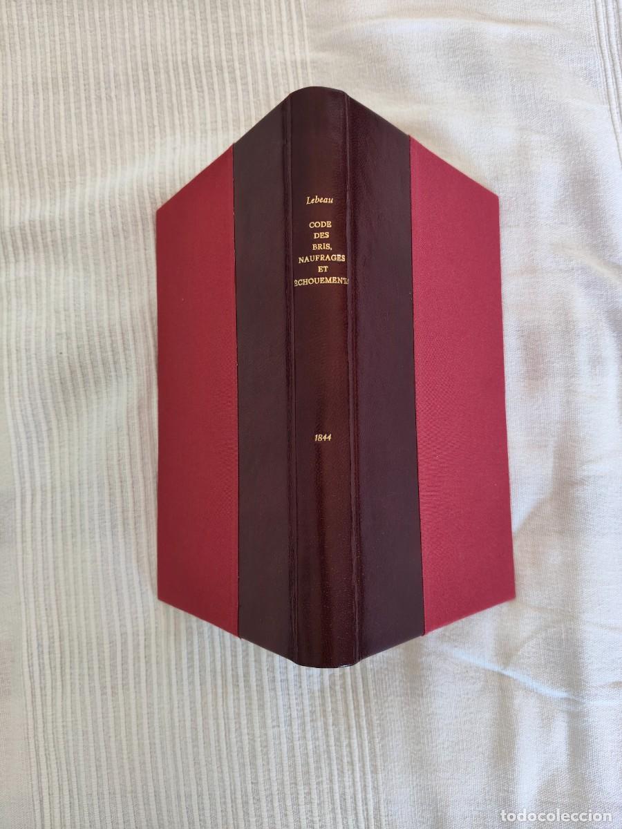 Libros antiguos: Lebeau, Syl . Code des bris, Naufrages et echouments, .. lois et reglaments .. Naufragios 1844. RARO