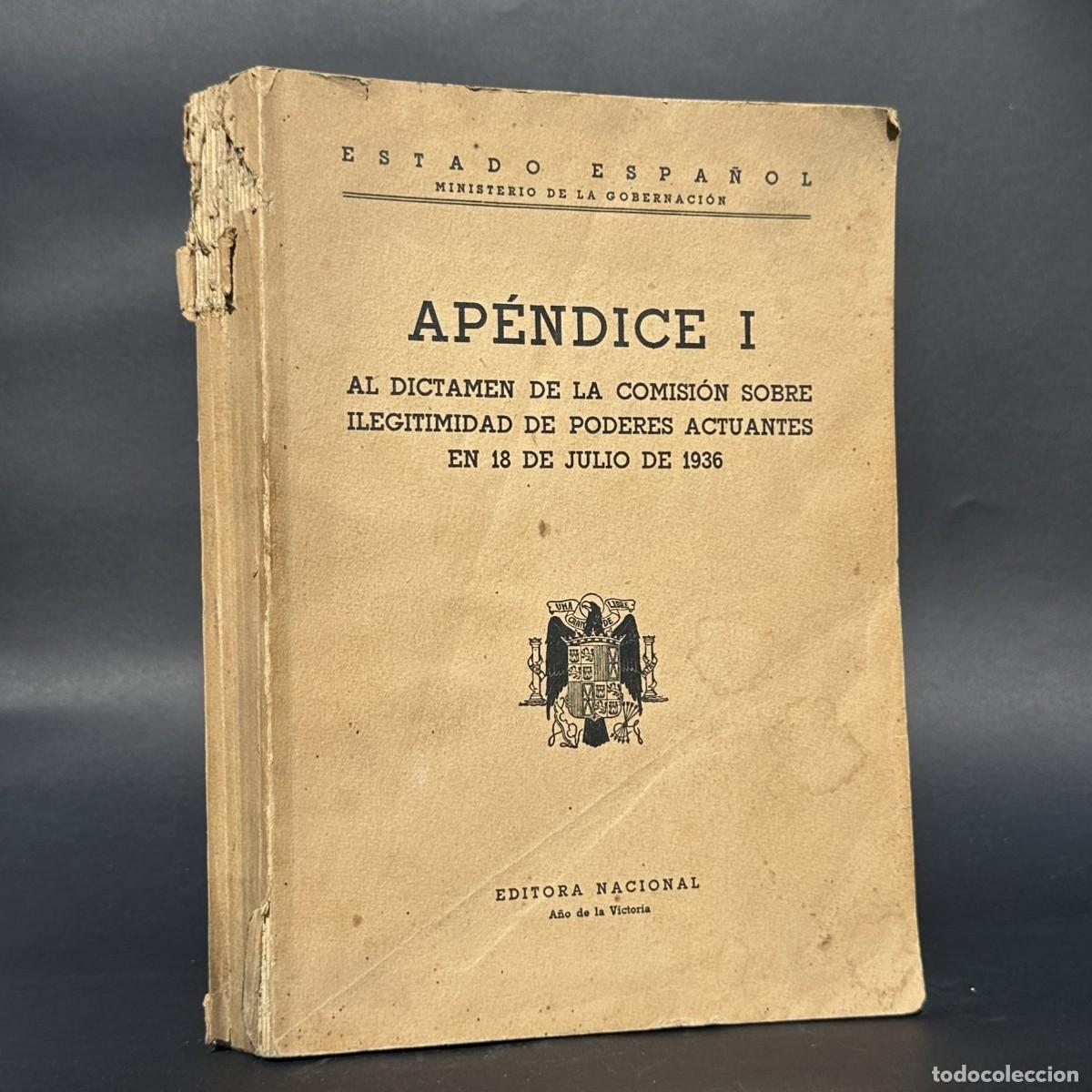 Libros antiguos: APENDICE I AL DICTAMEN DE LA COMISI&Oacute;N DE PODERES ACTUANTES EN 18 DE JULIO DE 1936 - Guerra Civil