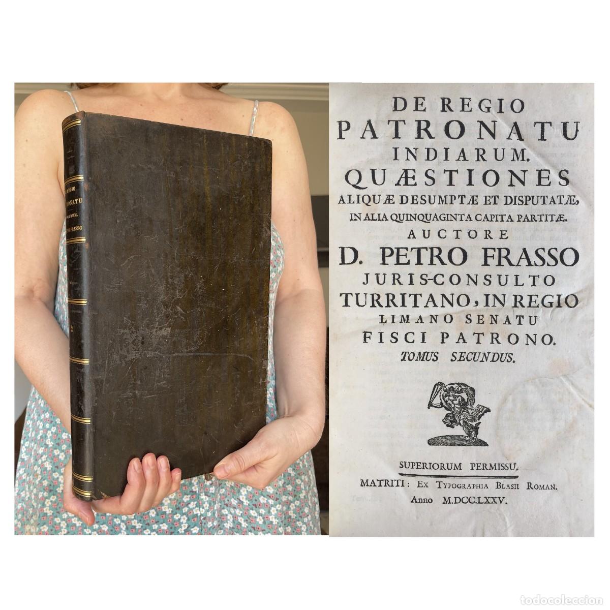 Libros antiguos: A&ntilde;o 1775 - Leyenda negra - De regio patronatu indiarum - Defensa de los Ind&iacute;genas - Bolivia - Frasso
