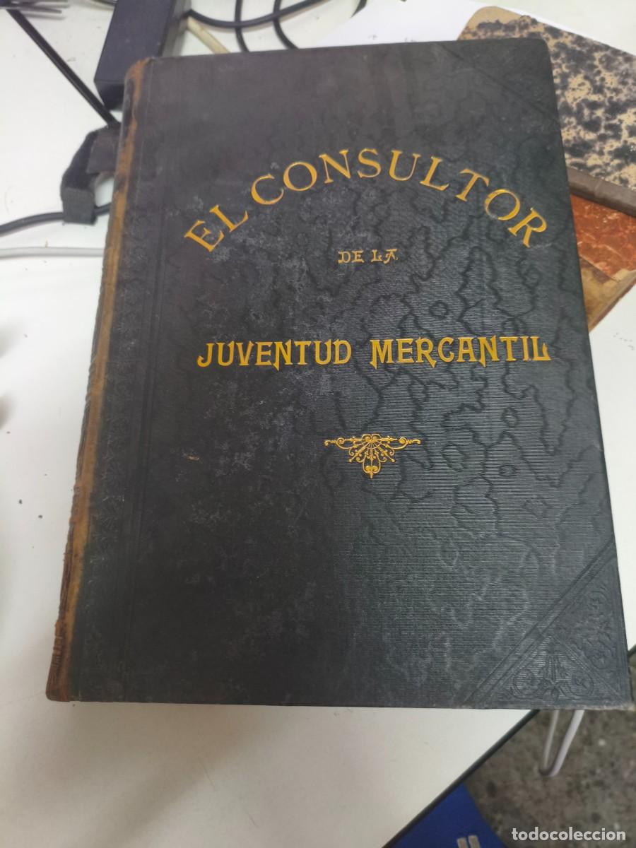 Libros antiguos: EL CONSULTOR DE LA JUVENTUD MERCANTIL, 1900. PRIMERA EDICION. 1&ordf; ED