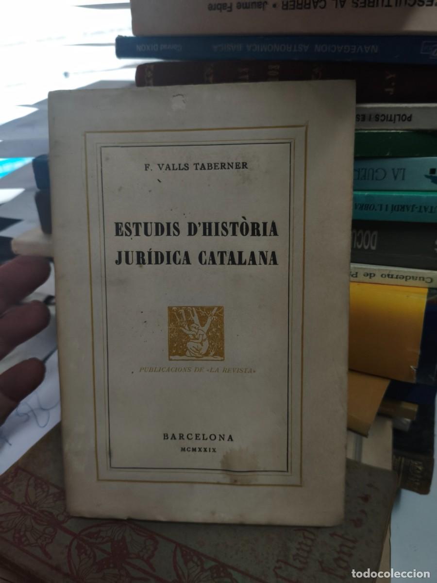 Libros antiguos: Estudis d'historia juridica catalana / F. Valls Taberner. BCN : La Revista, 1929. 19x13cm.160 p.