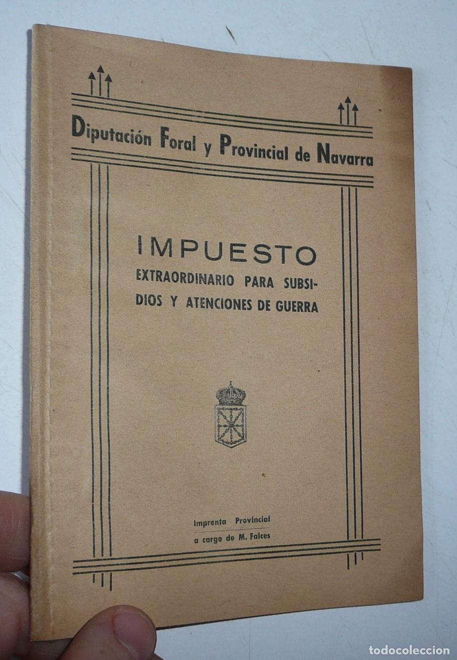 Libros antiguos: Impuesto Extraordinario para subsidios y atenciones de guerra. Diputaci&oacute;n Foral y Provincial Navarra