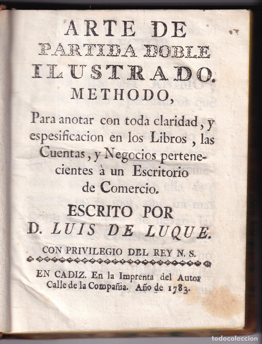 Libros antiguos: LUIS DE LUQUE: ARTE DE PARTIDA DOBLE ILUSTRADO. C&Aacute;DIZ, 1783. CONTABILIDAD COMERCIAL