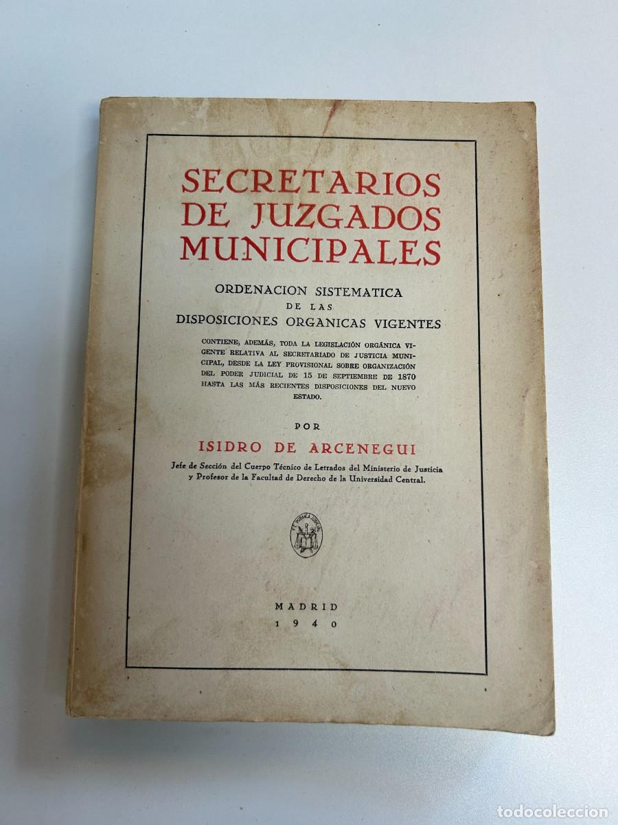 Livres anciens: Secretarios de Juzgados Municipales. Ordenaci&oacute;n sistem&aacute;tica de las disposiciones org&aacute;nicas vigentes