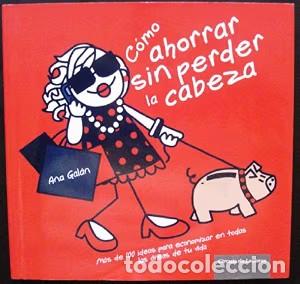 Libros antiguos: C&oacute;mo ahorrar sin perder la cabeza - Ana Gal&aacute;n - C&iacute;rculo de Lectores