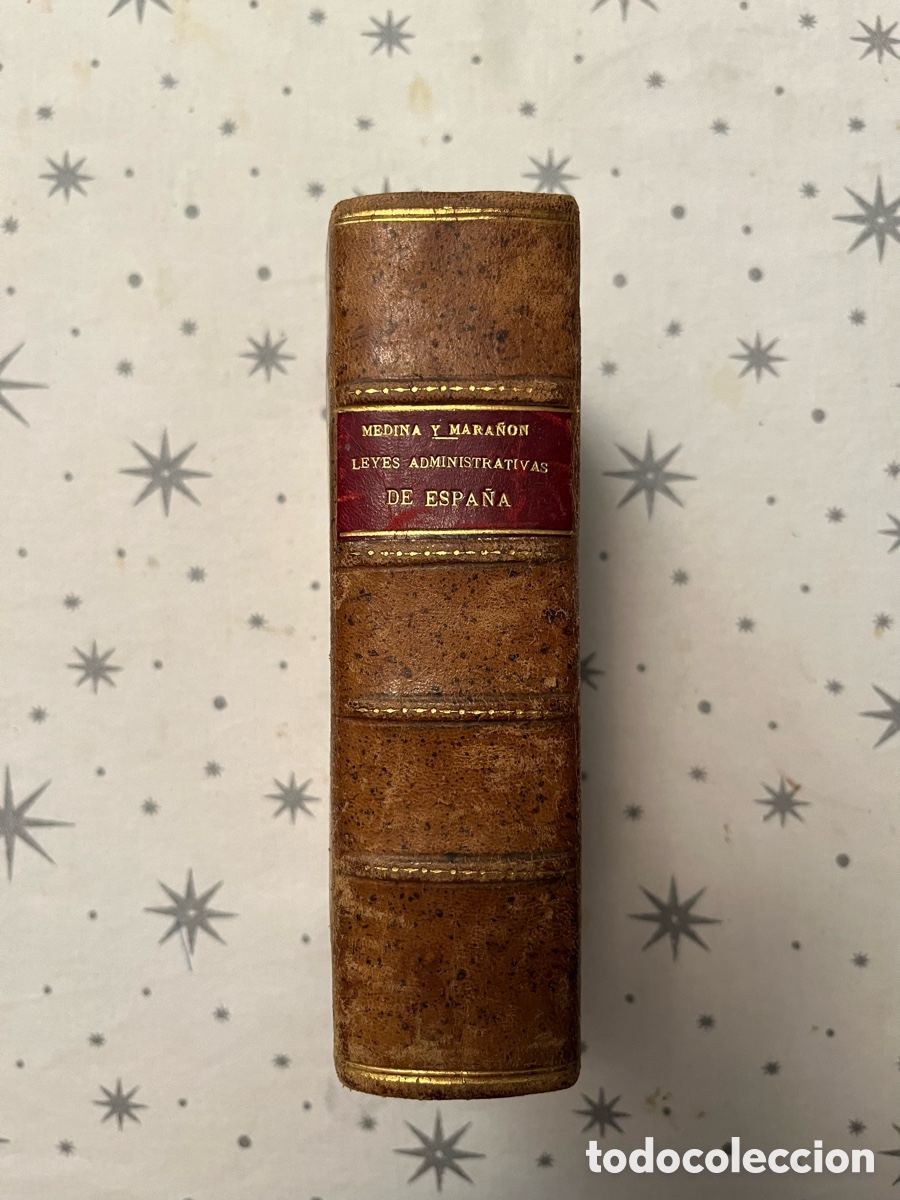Libros antiguos: Ejemplar de &ldquo;Leyes Administrativas de Espa&ntilde;a&rdquo; de 1907.