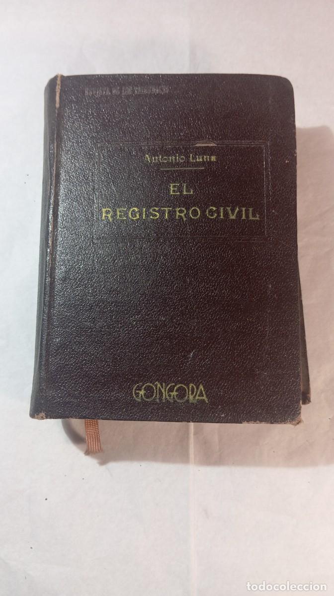 Libros antiguos: El Registro Civil en la Legislaci&oacute;n Comparada - A. Luna Garc&iacute;a (Ed. G&oacute;ngora, 1.&ordf; Edici&oacute;n) 1928-1930
