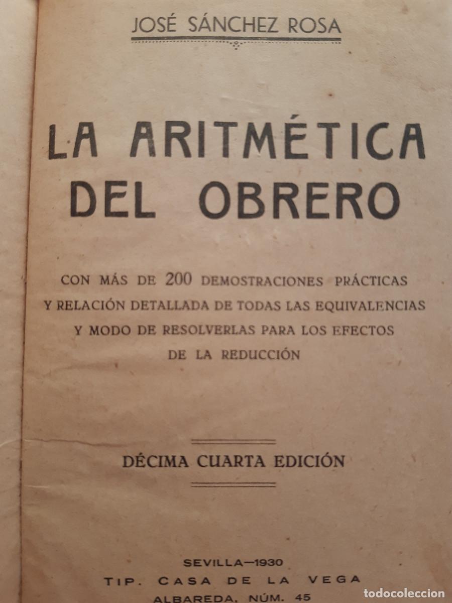 Libros antiguos: LA ARITMETICA DEL OBRERO JOSE SANCHEZ ROSA SEVILLA CASA DE LA VEGA 1930 MAS DE 200 PRACTICAS