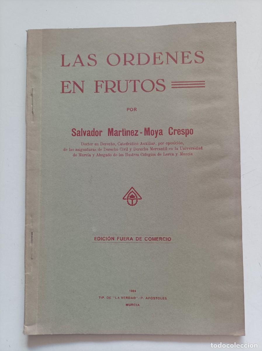 Libros antiguos: LAS &Oacute;RDENES EN FRUTOS. Salvador Mart&iacute;nez-Moya Crespo. Tipograf&iacute;a de &rdquo;La Verdad&rdquo;. Murcia, 1924