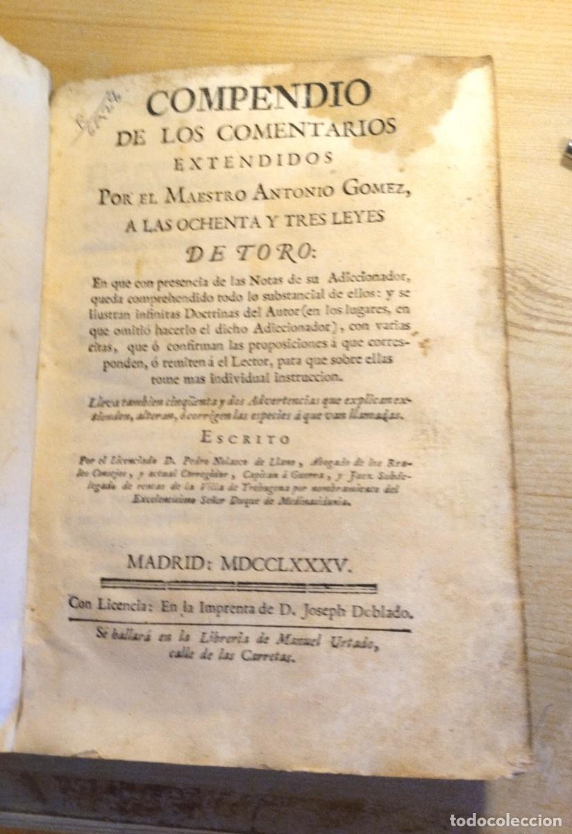 Libros antiguos: COMENTARIOS EXTENDIDOS POR EL MAESTRO ANTONIO GOMEZ A LAS OCHENTA Y TRES LEYES DE TORO - 1785