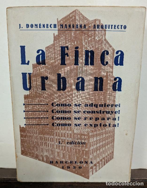 Libros antiguos: La finca urbana: ABC del propietario - J. Domenech Mansana - Imprenta &Aacute;ngel Ortega - 1925 -