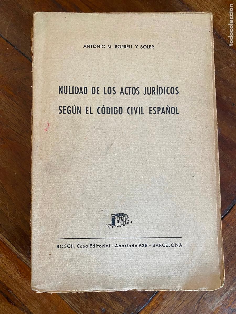 Libros antiguos: NULIDAD DE LOS ACTOS JURIDICOS SEGUN EL CODIGO CIVIL ESPA&Ntilde;OL. Antonio BORRELL Y SOLER, 1947