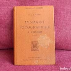 Libros antiguos: IMMAGINI FOTOGRAFICHE A COLORI, (DOTTORE L. SASSI), MANUALI HOEPLI 1912 (MUY RARO) -EN ITALIANO. Lote 99051759