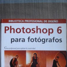 Libros antiguos: PHOTOSHOP 6 PARA FOTÓGRAFOS ( INCLUYE CD-ROM). Lote 104769859